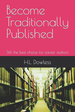 Become Traditionally Published: Still the best choice for career authors