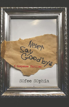 Never Say Goodbye: A Suspense Thriller