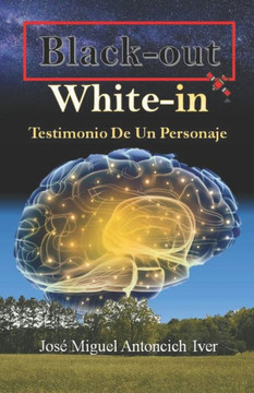Black-out White-in: Testimonio de un Personaje Black-out White-in: Testimonio de un Personaje