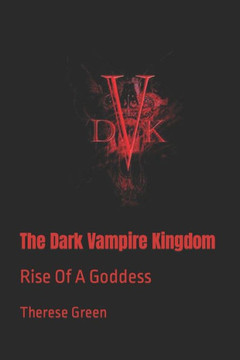 The Dark Vampire Kingdom: Rise Of A Goddess