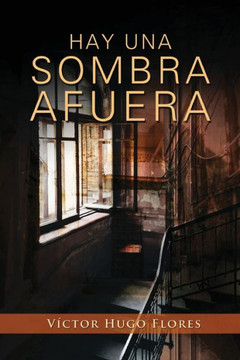 Hay una sombra afuera: Una historia de horror fantasmal Hay una sombra afuera: Una historia de horror fantasmal