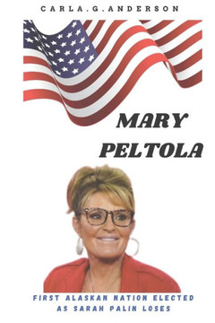 Mary Peltola: First Alaskan Nation Elected as Sarah Palin Loses