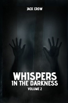 Whispers in the Darkness: Volume 2 Whispers in the Darkness: Volume 2