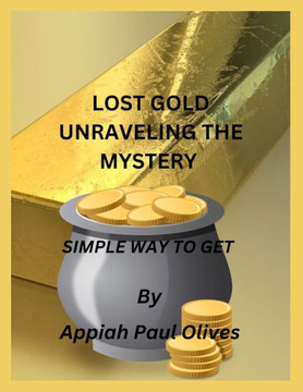 Lost Gold Unraveling The Mystery: Simple Way To Get