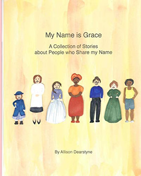 My Name Is Grace : A Collection of Stories about People Who Share My Name