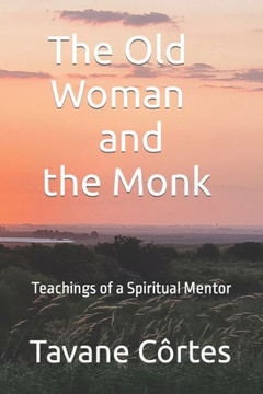 The Old Woman and the Monk: Teachings of a Spiritual Mentor