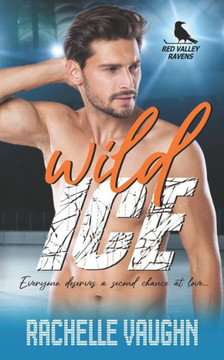Wild Ice: A Standalone Second Chance Hockey Romance Novel