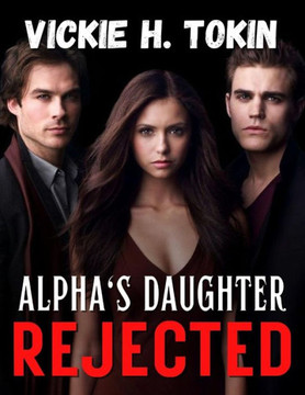 Alpha's Daughter Rejected: The Exiled Alpha Alpha's Daughter Rejected: The Exiled Alpha