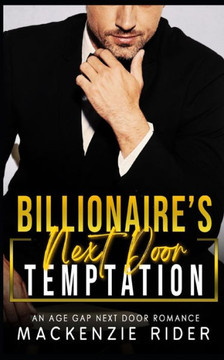 Billionaire's Next Door Temptation: An Age Gap Fake Engagement Romance