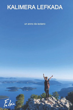 Kalimera Lefkada: Un anno da isolano