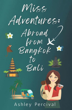 Miss Adventures: Abroad from Bangkok to Bali