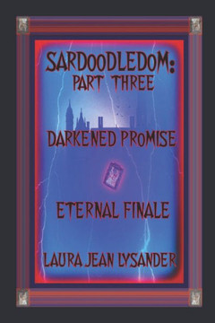 Sardoodledom: Part Three Darkened Promise Eternal Finale