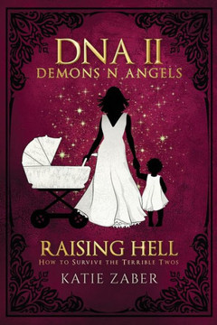 Raising Hell How To Survive The Terrible Twos: Paranormal Women's Fiction