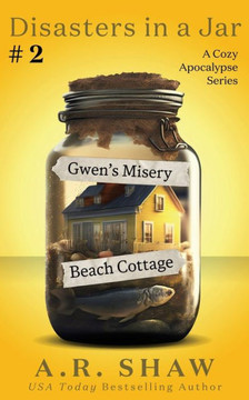 Gwen's Misery Beach Cottage: A Cozy Apocalypse Disaster Fiction Series