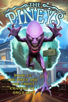 The Pineys: Book 12: The Piney and the Ghost Chasers of Ong's Hat