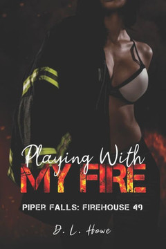 Playing With My Fire: Piper Falls: Firehouse 49 Playing With My Fire: Piper Falls: Firehouse 49
