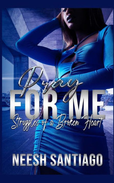 Pray For Me: Struggles of a Broken Heart