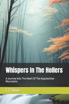 Whispers In The Hollers: A Journey Into The Heart Of The Appalachian Mountains