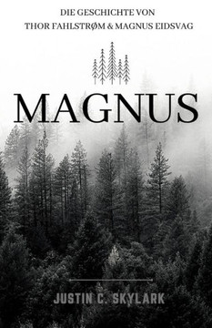 Magnus: Die Geschichte von Thor Fahlstr? und Magnus Eidsvag