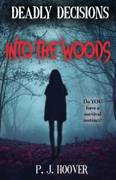 Deadly Decisions: Into the Woods Deadly Decisions: Into the Woods
