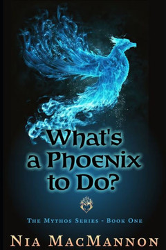 What's a Phoenix to Do?: Mythos Series