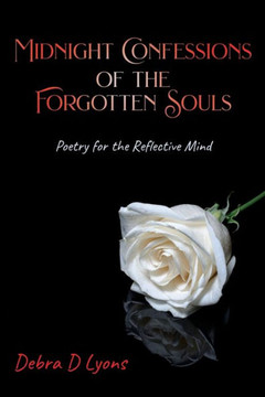 Midnight Confessions of the Forgotten Souls: Poetry for the reflective mind