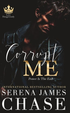 Corrupt Me: A Dark Mafia Romance (Love Dangerously)