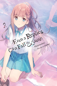 Even a Replica Can Fall in Love, Vol. 2: Volume 2