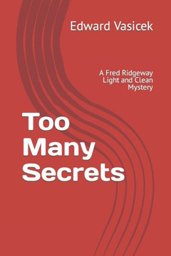 Too Many Secrets: A Fred Ridgeway Light and Clean Mystery