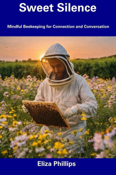 Sweet Silence: Mindful Beekeeping for Connection and Conversation