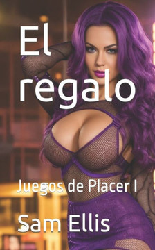 El regalo: Juegos de Placer I