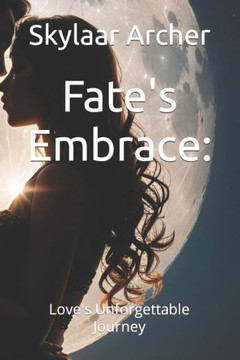 Fate's Embrace: Love's Unforgettable Journey