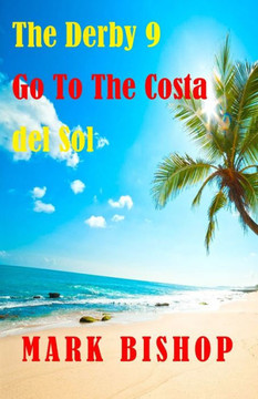 The Derby 9 Go To The Costa del Sol