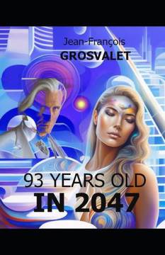 93 years old in 2047: Science-Fiction