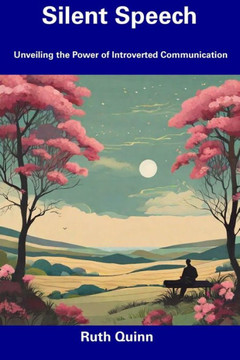 Silent Speech: Unveiling the Power of Introverted Communication Silent Speech: Unveiling the Power of Introverted Communication