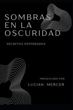Sombras en la Oscuridad: Secretos Enterrados Sombras en la Oscuridad: Secretos Enterrados