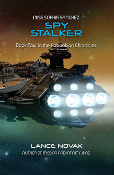 Miss Sophia Sanchez: Spy Stalker: Book Four in the Kabookian Chronicles