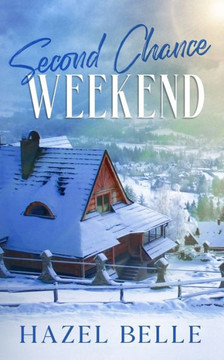 Second Chance Weekend: A Small Town Clean Romance