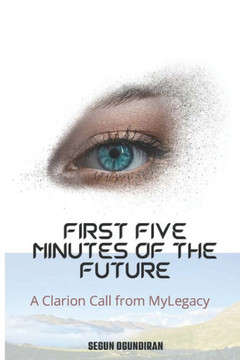 The First Five Minutes of the Future: A Clarion Call from MyLegacy
