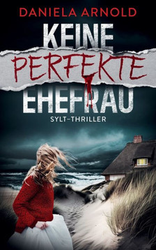 Keine perfekte Ehefrau: Sylt-Thriller
