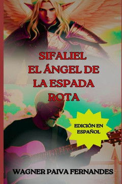 Sifaliel, El ?gel de la espada rota: (Edici? en espa?l) Sifaliel, El ?gel de la espada rota: (Edici? en espa?l)