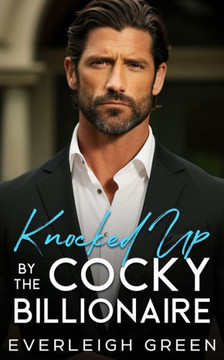 Knocked Up By The Cocky Billionaire: An Enemies To Lovers Age Gap Romance