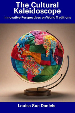 The Cultural Kaleidoscope: Innovative Perspectives on World Traditions