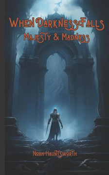 When Darkness Falls: Majesty & Madness