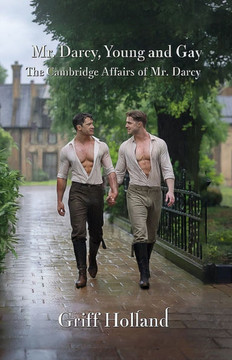 Mr. Darcy, Young and Gay: The Cambridge Affairs of Mr. Darcy, Book ONE