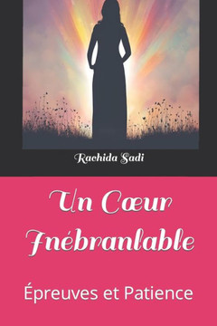 Un Coeur In?ranlable: ?reuves et Patience