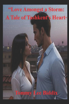 Love Amongst a Storm: : A Tale of Tashkent's Heart