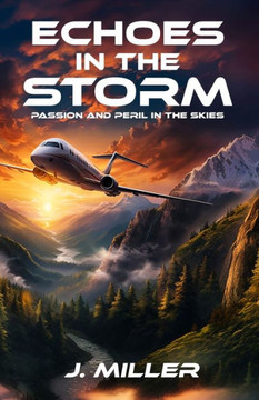 Echoes In The Storm: Passion and Peril in the Skies Echoes In The Storm: Passion and Peril in the Skies