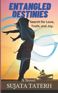 Entangled Destinies: Search for Love, Truth, and Joy