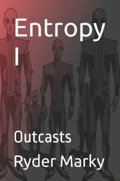 Entropy I: Outcasts